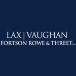 Lax, Vaughan, Fortson, Rowe & Threet, P.A.